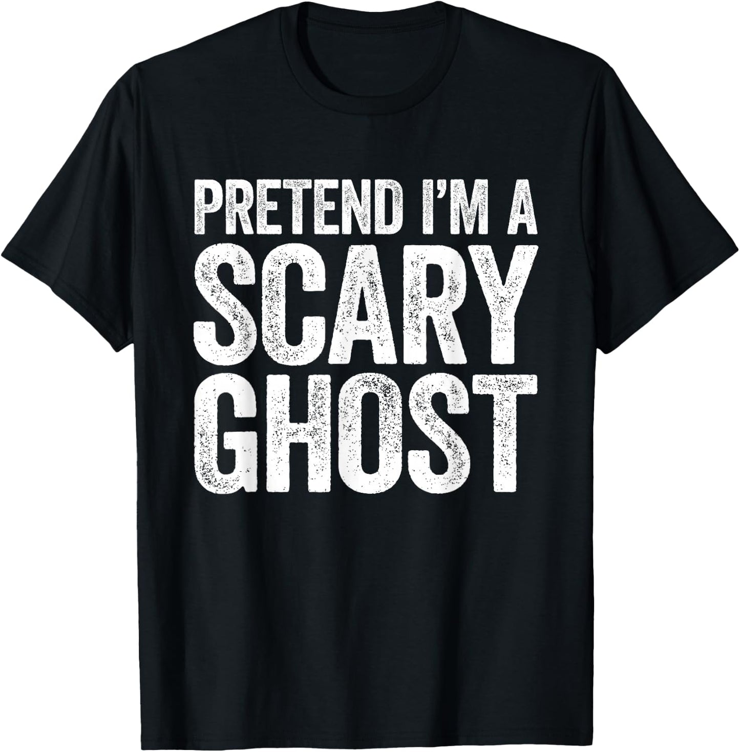 Pretend I'm A Scary Ghost Shirt Adult Mne Women Kids Costume T-Shirt - T-Shirt | Black