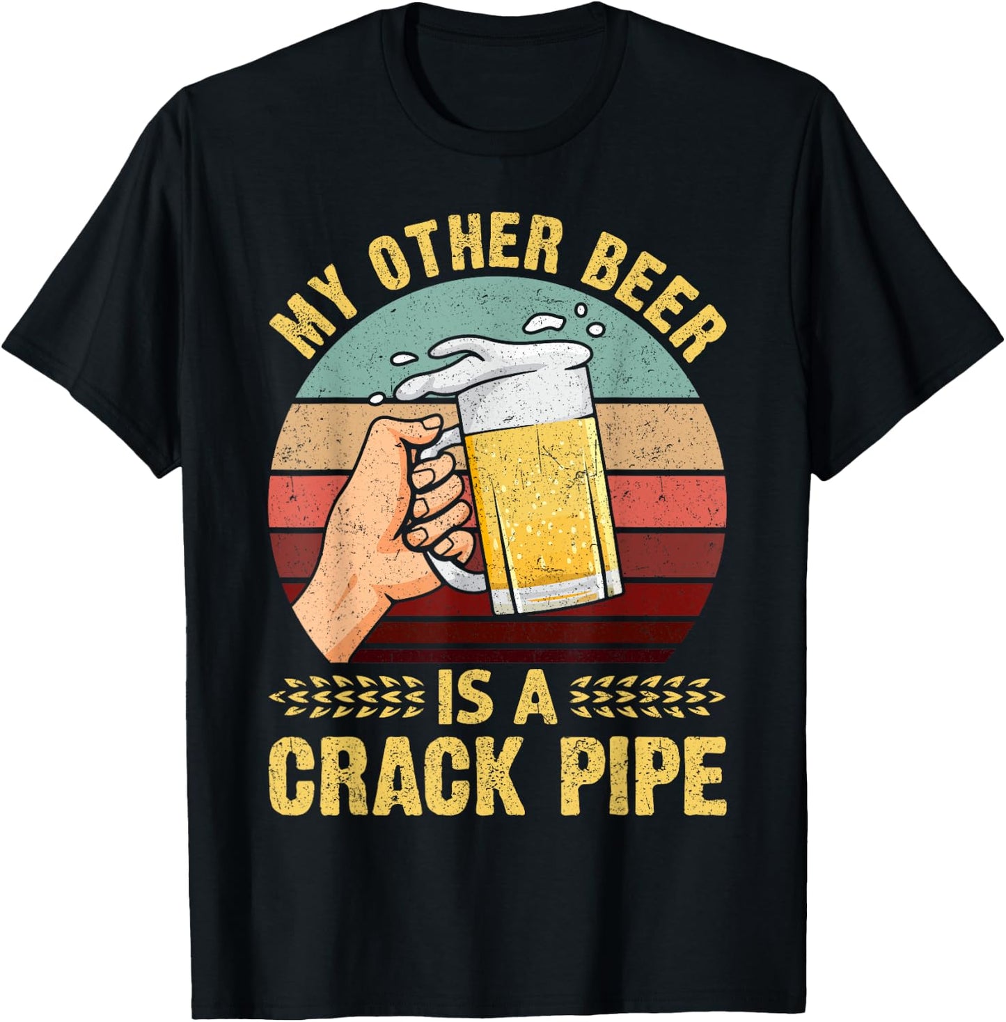 My Other Beer Is A Crack Pipe Funny Gift For Beer Lover T-Shirt - T-Shirt | Black