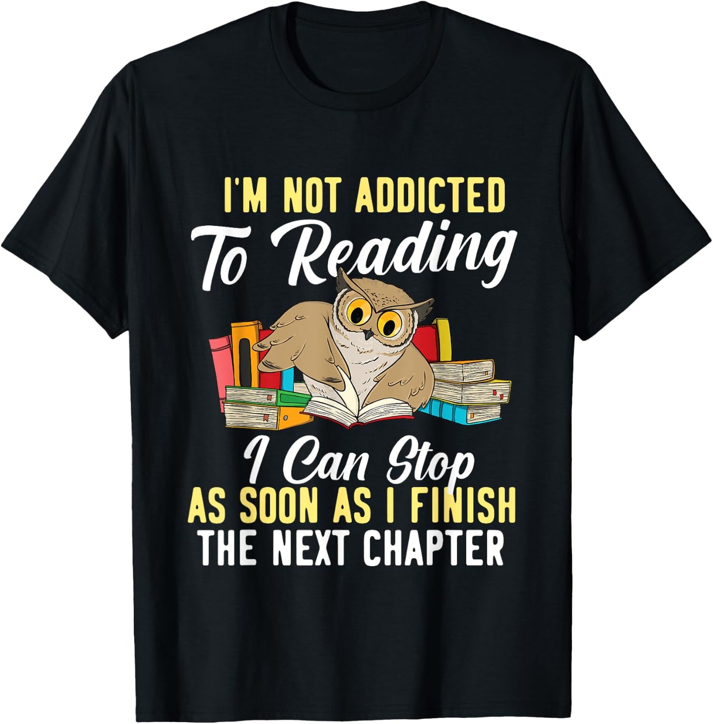 I'm Not Addicted To Reading As I Finish - Owl Birds Lover T-Shirt - T-Shirt | Black