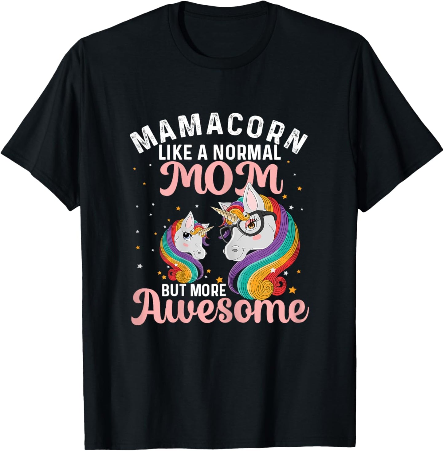 Mamacorn Like A Normal Mom But More Awesome Unicorn Lover T-Shirt - T-Shirt | Black