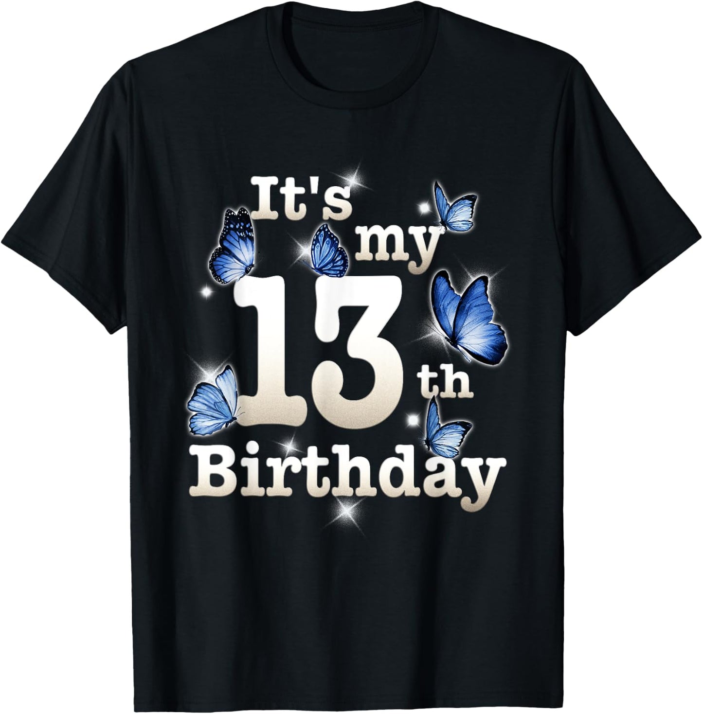 Funny Its My 13th Birthday Blue Butterfly Lover 13 Year Old T-Shirt - T-Shirt | Black