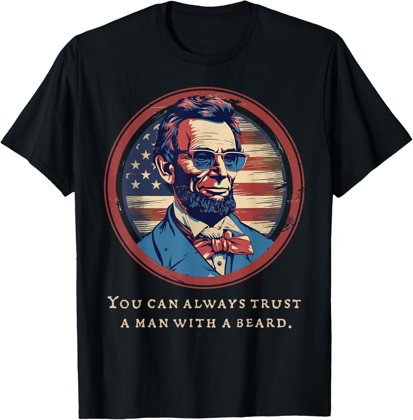 Abraham Lincoln Beard Quote USA America July Patriotic Women Men T-Shirt - T-Shirt | Black