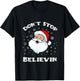 Funny Christmas Santa Xmas Santa don't stop believing T-Shirt - T-Shirt | Black