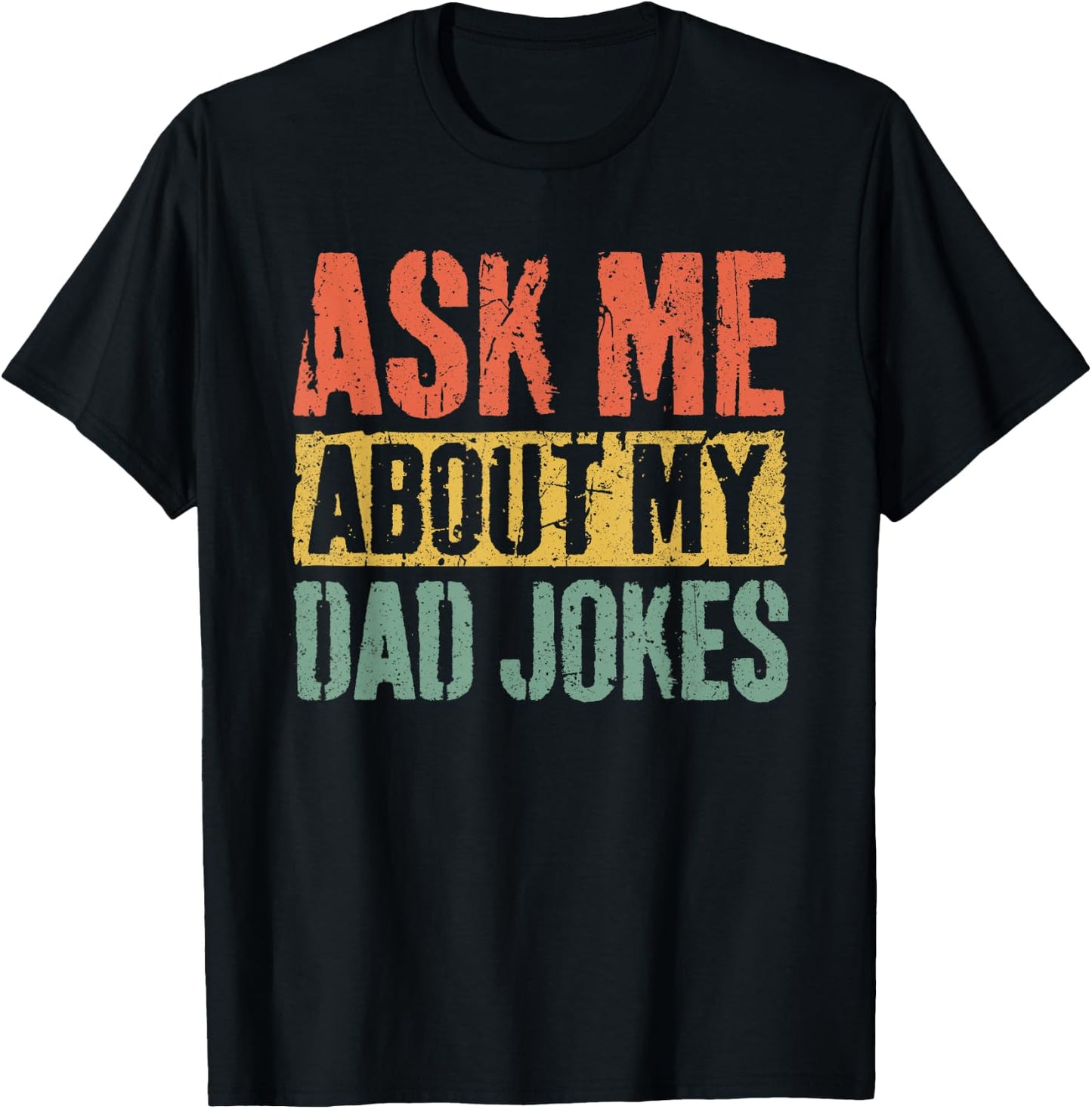 Ask Me About My Dad Jokes Shirt Funny Men Fathers Day T-Shirt - T-Shirt | Black