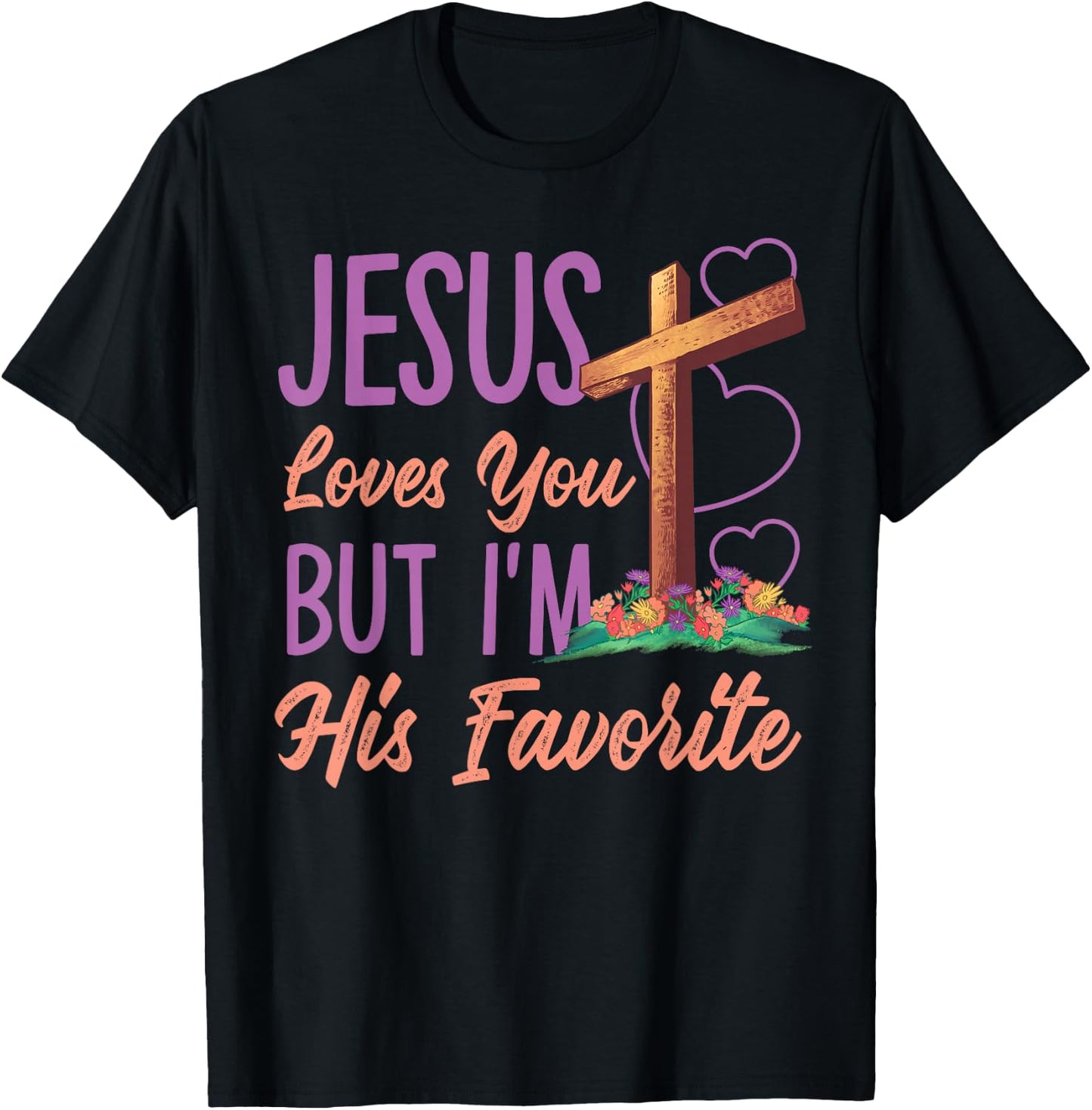Jesus Loves You But I'm His Favorite Design T-Shirt - T-Shirt | Black