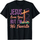 Jesus Loves You But I'm His Favorite Design T-Shirt - T-Shirt | Black