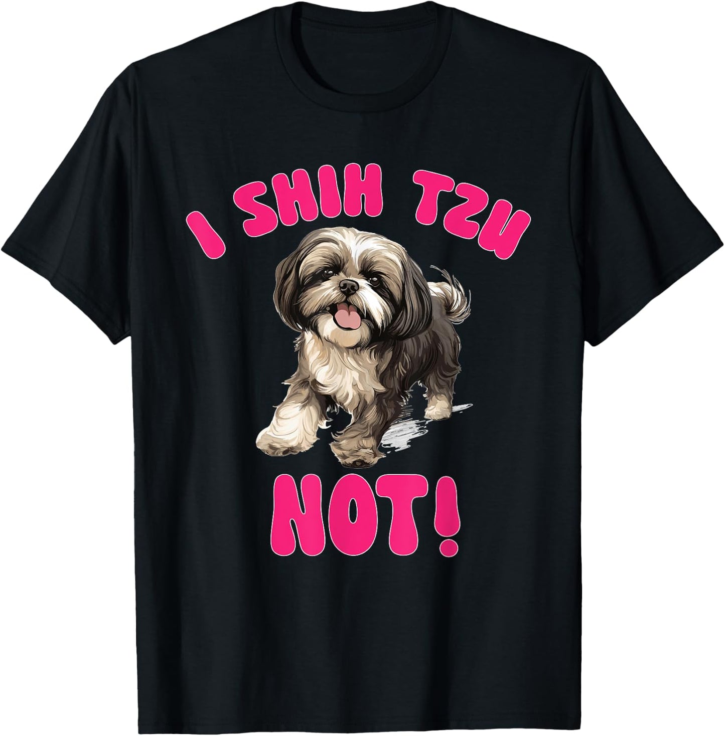 Shih Tzu Dog Breed Pet I Shih Tzu Not! T-Shirt - T-Shirt | Black