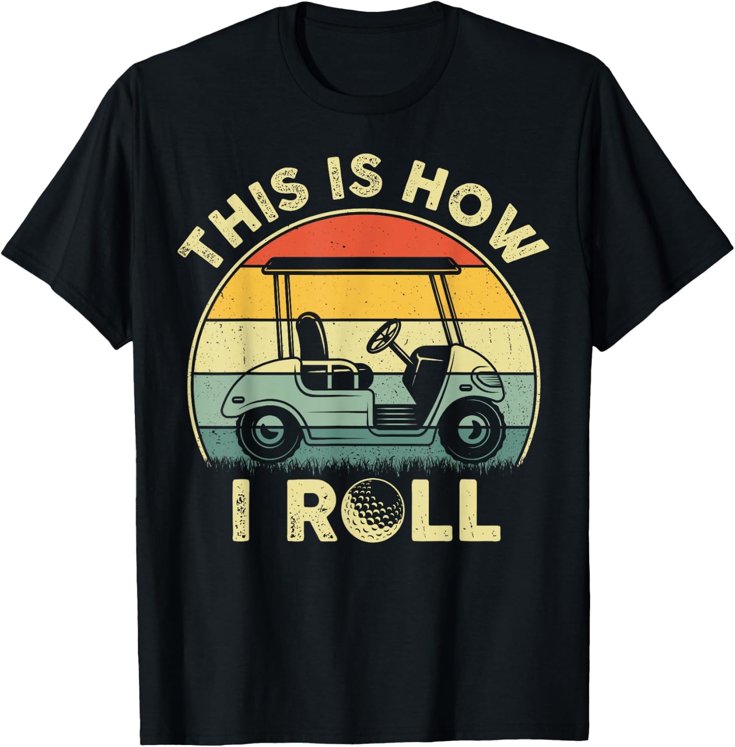 This Is How I Roll Golf Cart Funny Golfers Gifts T-Shirt - T-Shirt | Black
