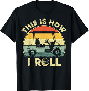 This Is How I Roll Golf Cart Funny Golfers Gifts T-Shirt - T-Shirt | Black