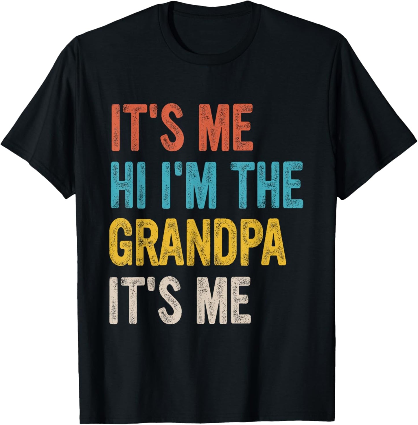 Its Me Hi Im The Grandpa Its Me T-Shirt - T-Shirt | Black
