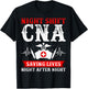 Night Shift CNA Saving Lives Night After Night - CNA Nurse T-Shirt - T-Shirt | Black
