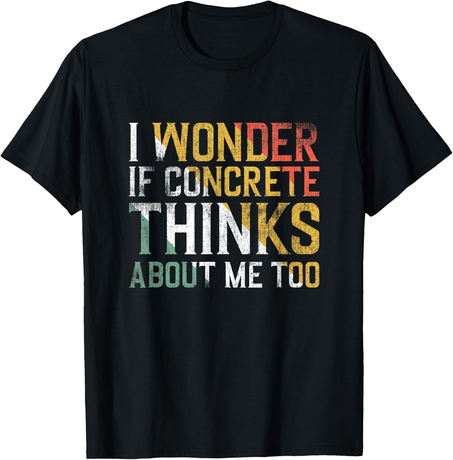 I wonder if concrete thinks about me too Concrete Building T-Shirt - T-Shirt | Black