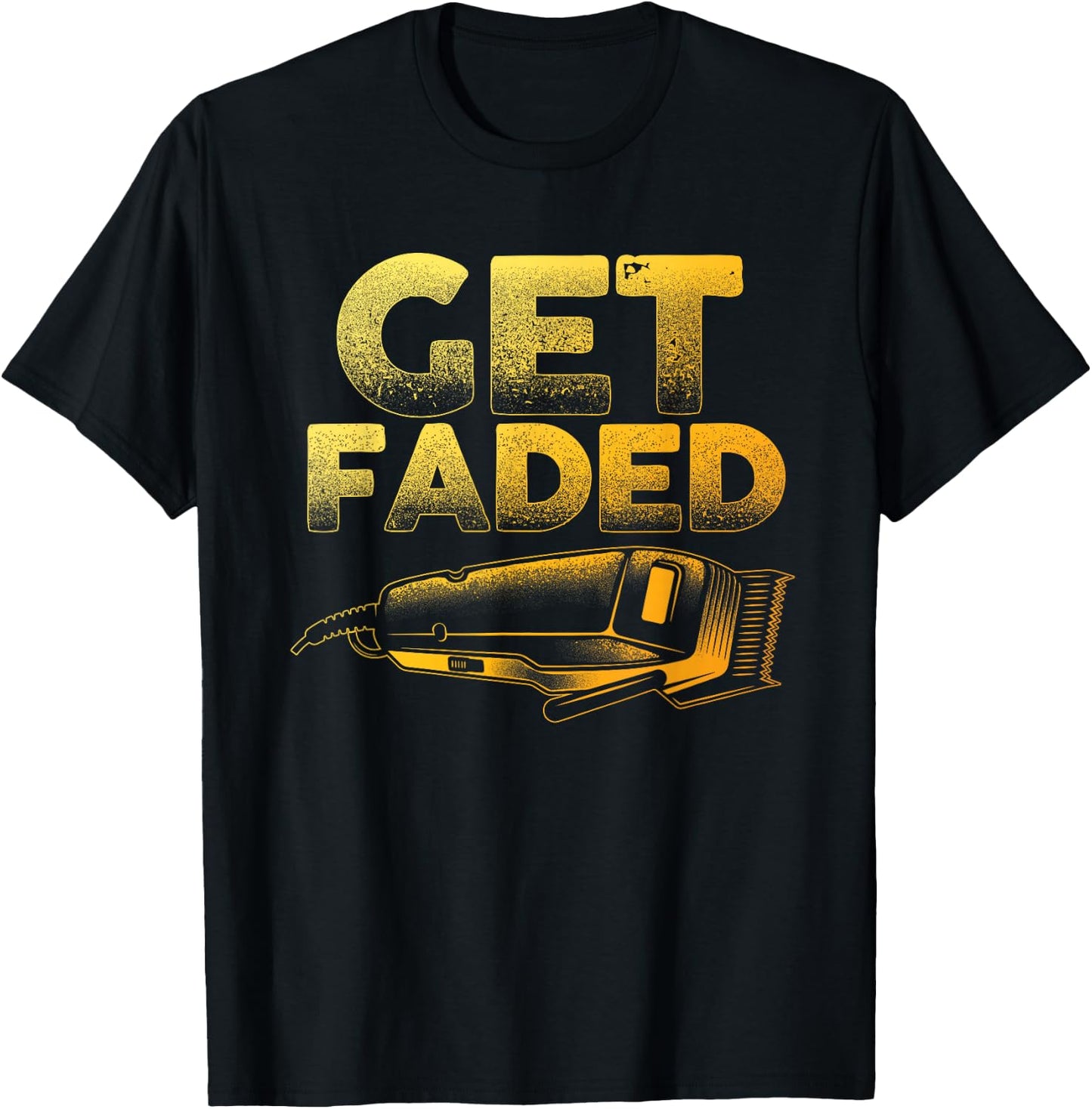 Funny Get Faded Barber Designs Dad Hair Style Lovers T-Shirt - T-Shirt | Black
