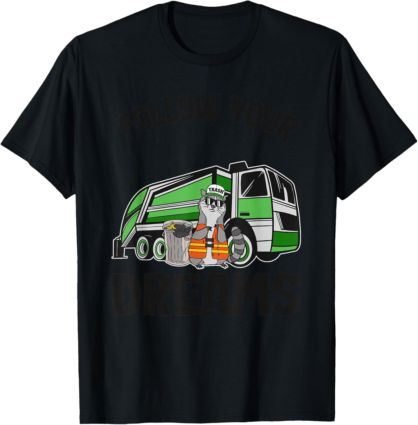 Follow Your Dreams Garbage Truck Trash Raccoon T-Shirt - T-Shirt | Black