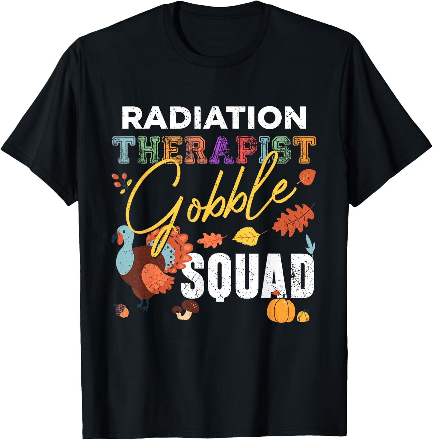 Radiation Therapist Gobble Squad Thanksgiving Matching T-Shirt - T-Shirt | Black