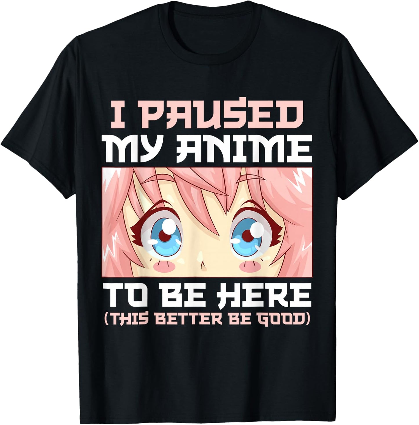 Anime I Paused My Anime to Be Here Otaku T-Shirt - T-Shirt | Black