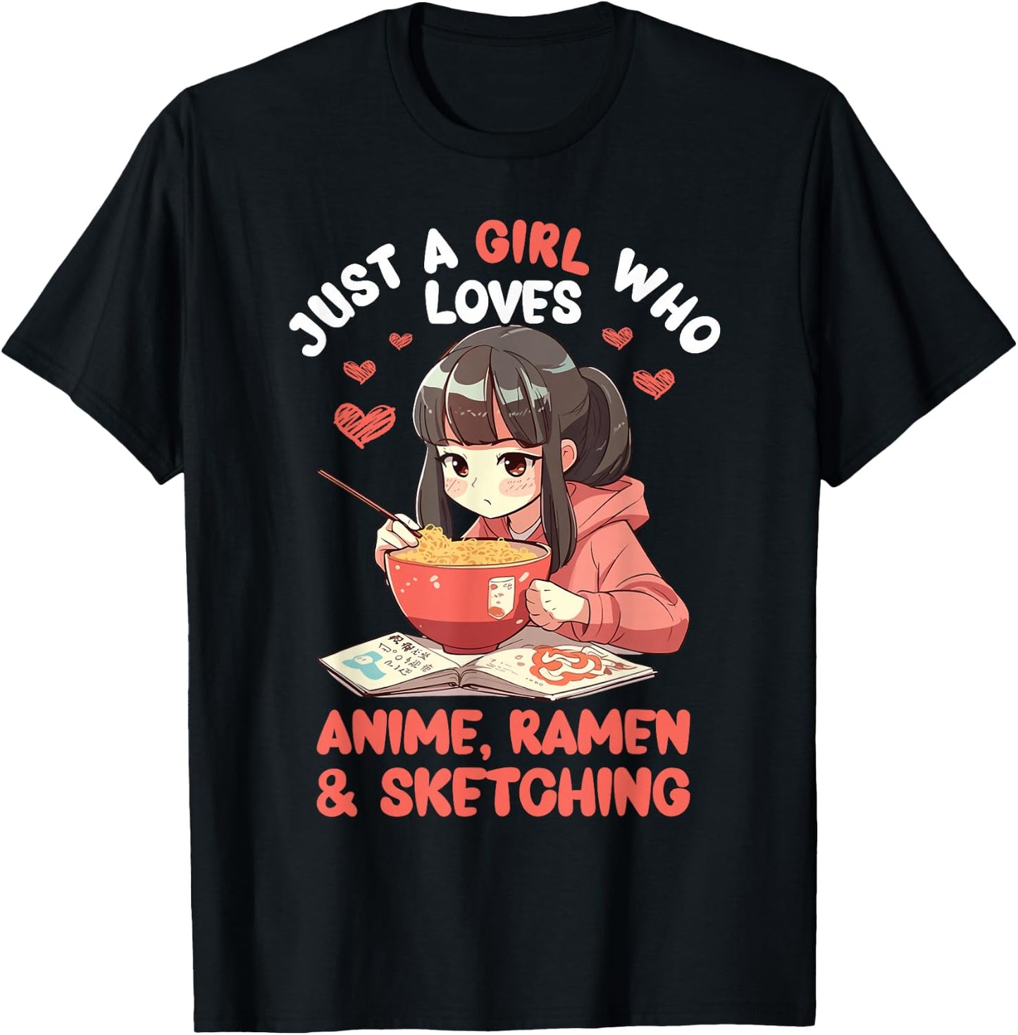 Just A Girl Who Loves Anime Ramen and Sketching Japan Anime T-Shirt - T-Shirt | Black