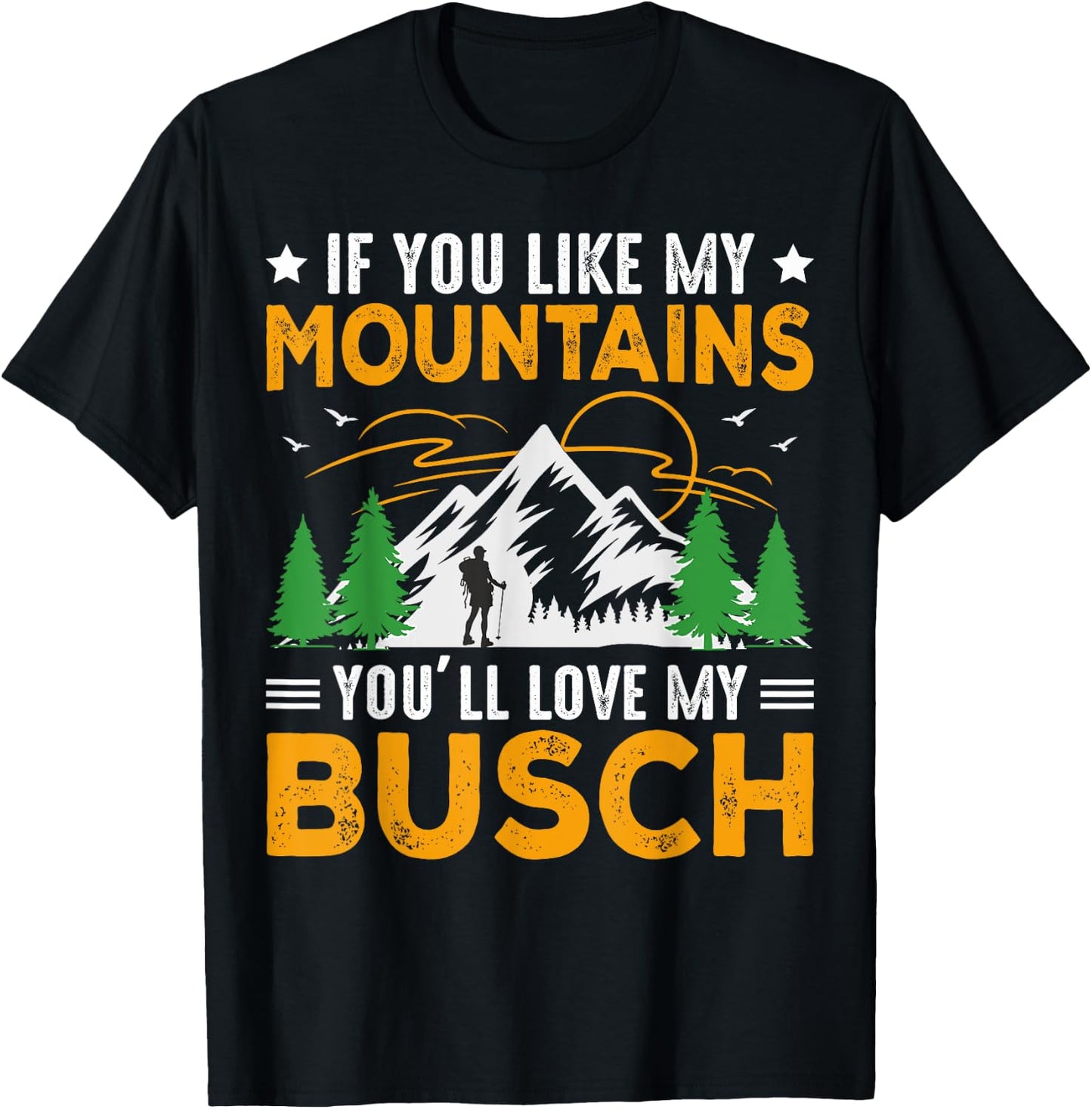 If You Like My Mountains You'll Love My Busch Funny Camping T-Shirt - T-Shirt | Black