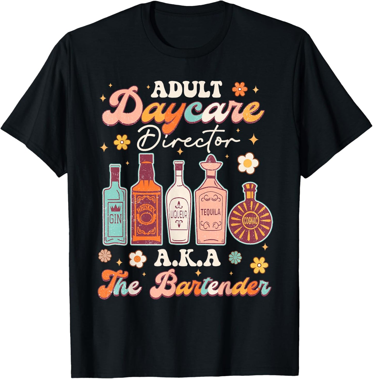 Adult Daycare Director A.K.A The Bartender Funny Bartender T-Shirt - T-Shirt | Black