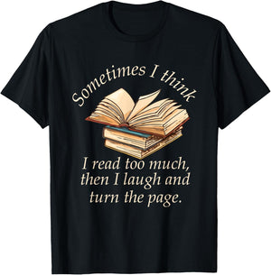 Sometimes I Think I Read Too Much Reading Funny T-Shirt - T-Shirt | Black