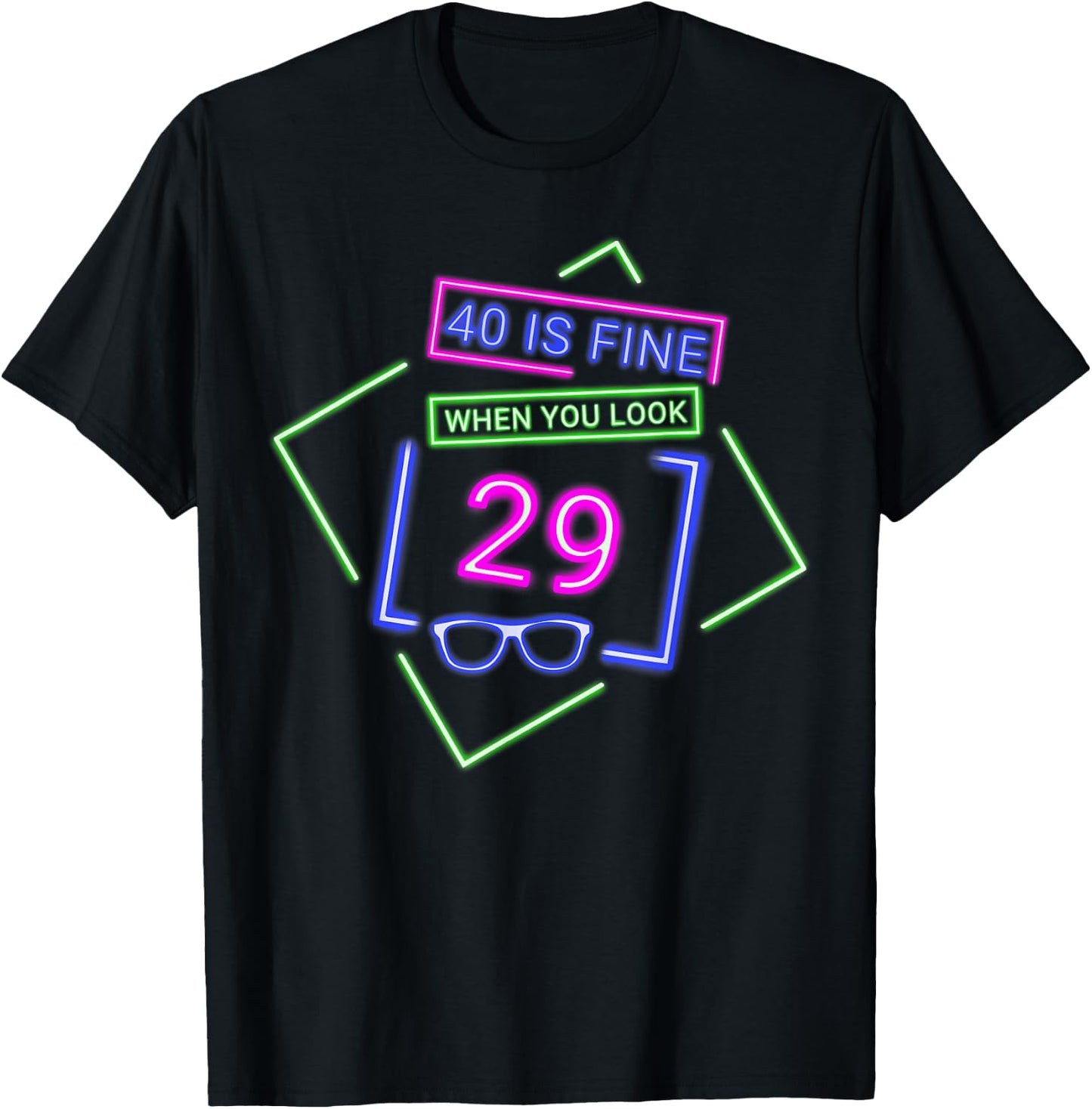 40th Fortieth Birthday 40 Is Fine When You Look 29 Party T-Shirt - T-Shirt | Black