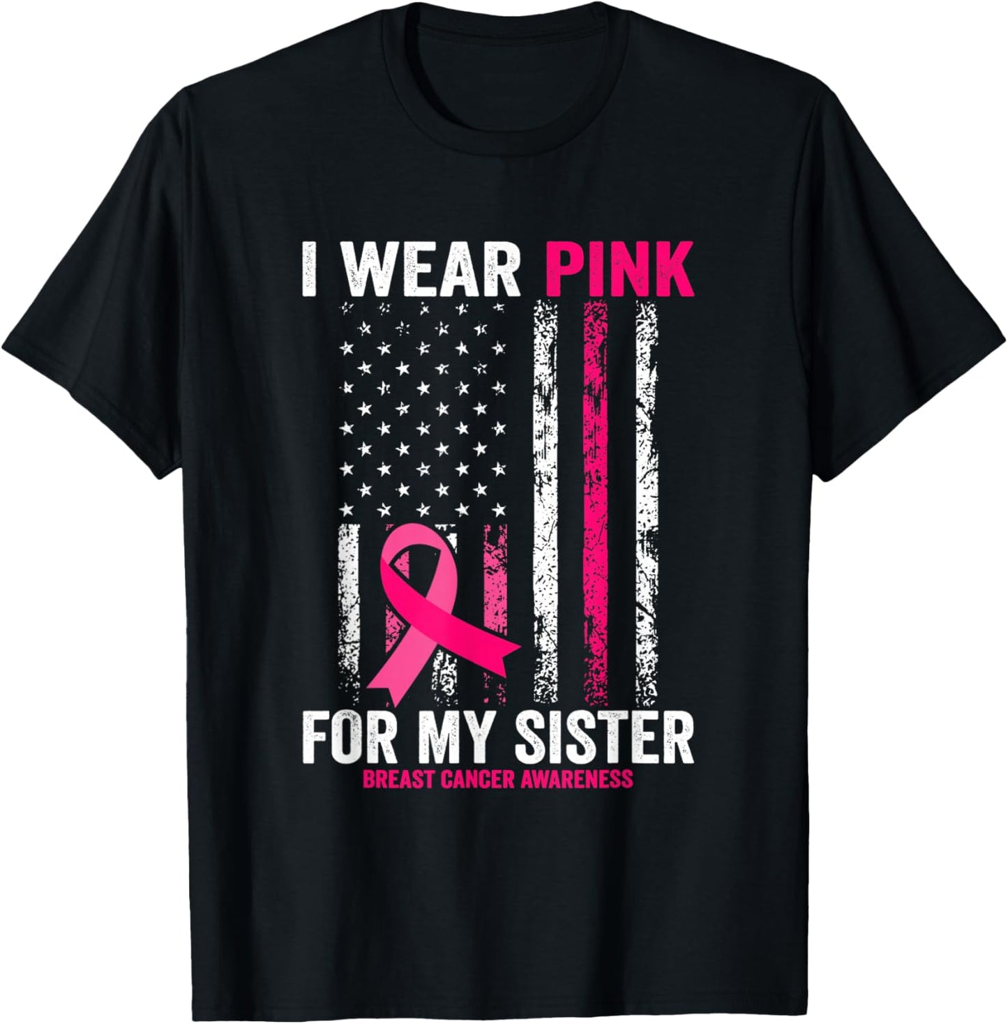 I Wear Pink for My Sister American Flag T-Shirt - T-Shirt | Black