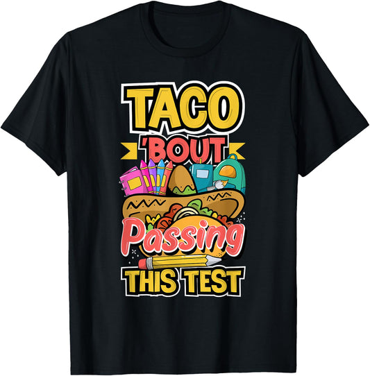 Test Day Taco About Passing This Test Teacher Testing Day Men Women T-Shirt - T-Shirt | Black