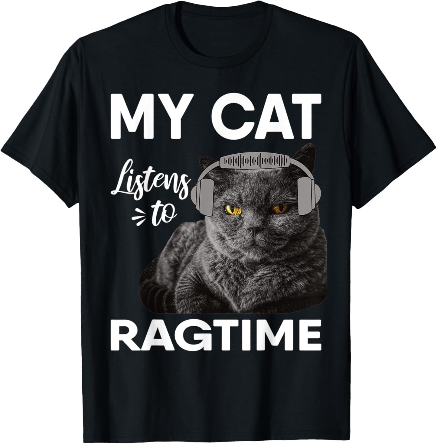 My Cat Listens To Ragtime Music Men Women T-Shirt - T-Shirt | Black