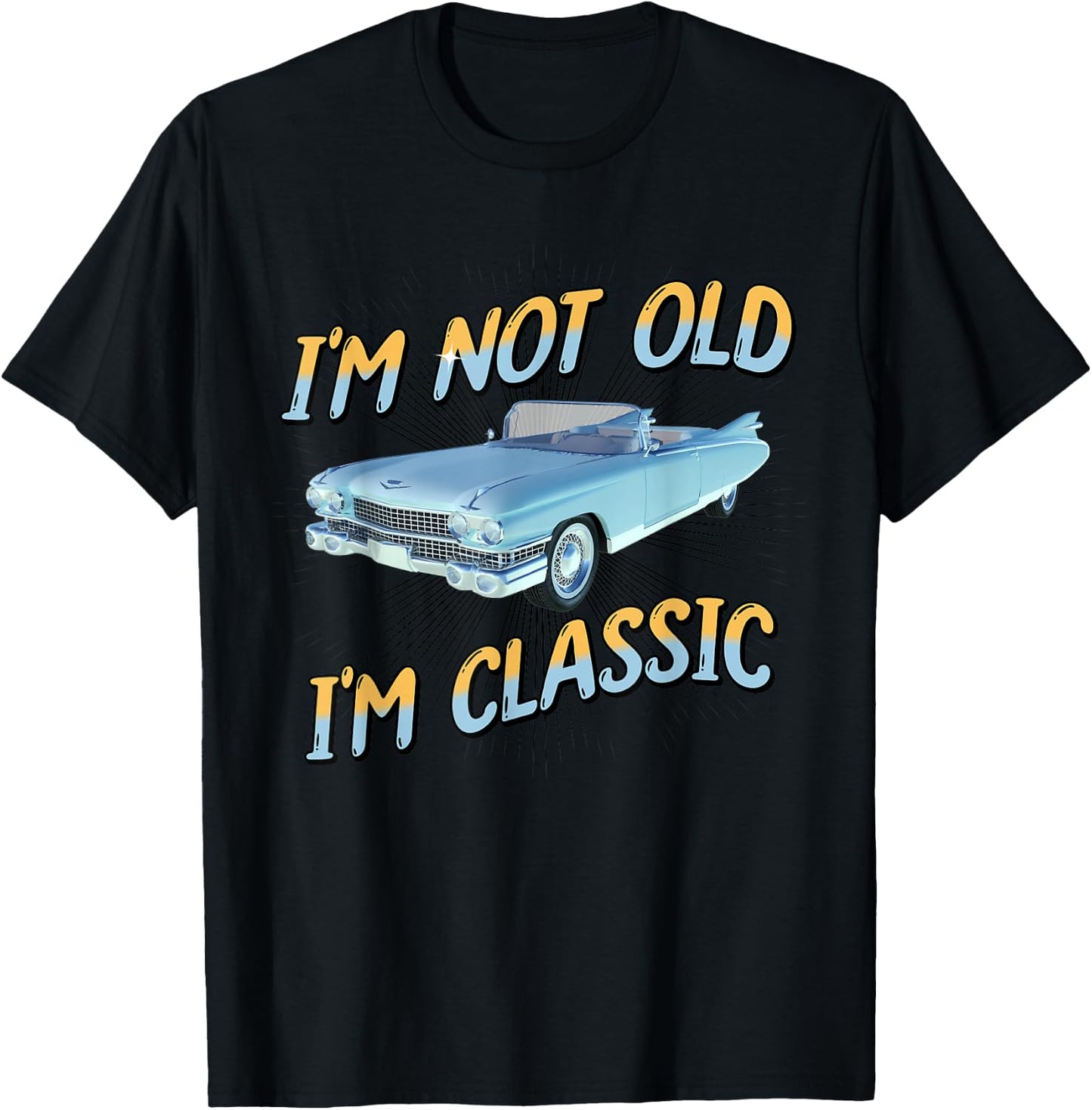 I'm Not Old I'm Classic T-Shirt - T-Shirt | Black