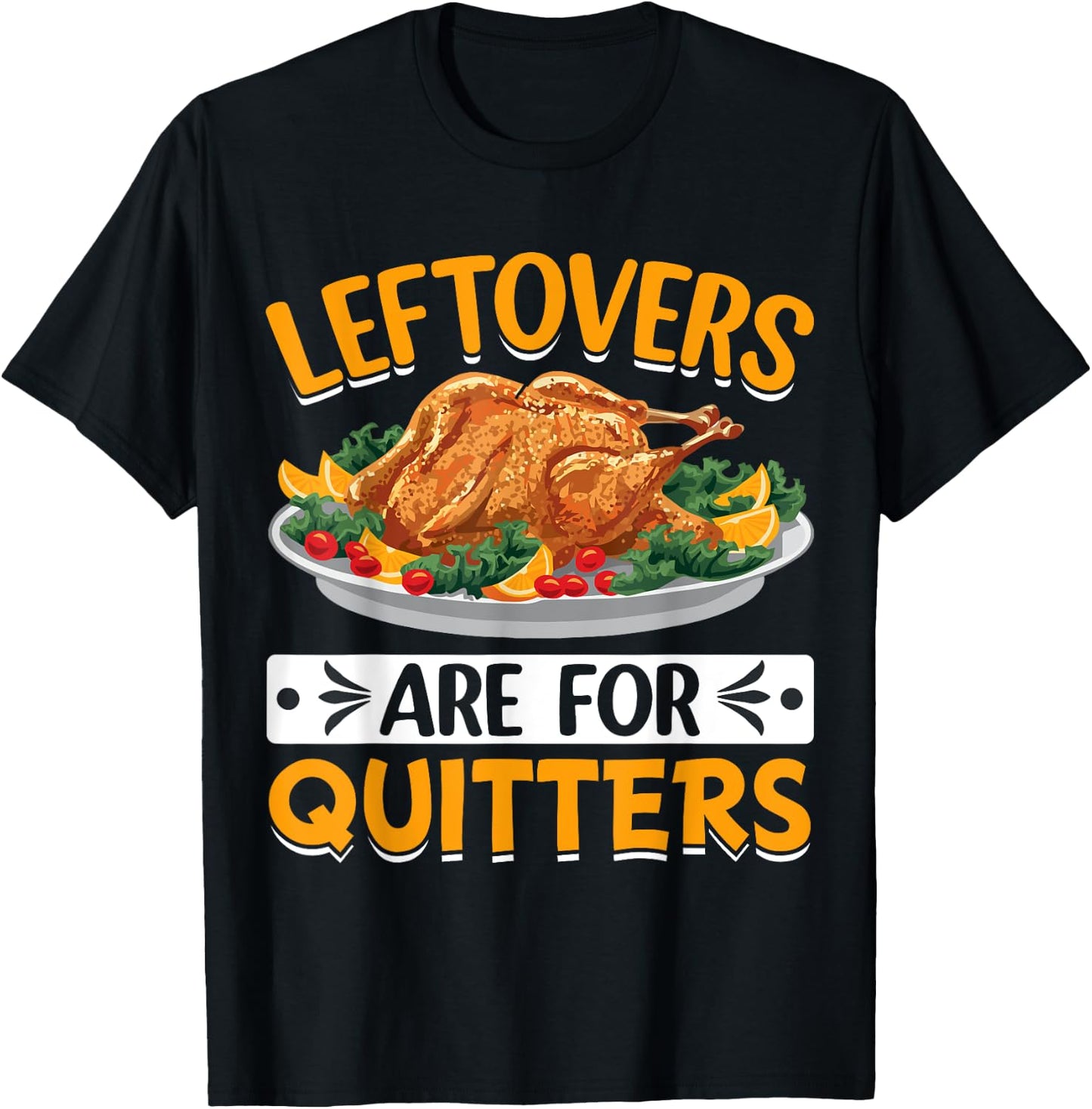 Leftovers Are For Quitters T-Shirt - T-Shirt | Black