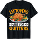 Leftovers Are For Quitters T-Shirt - T-Shirt | Black