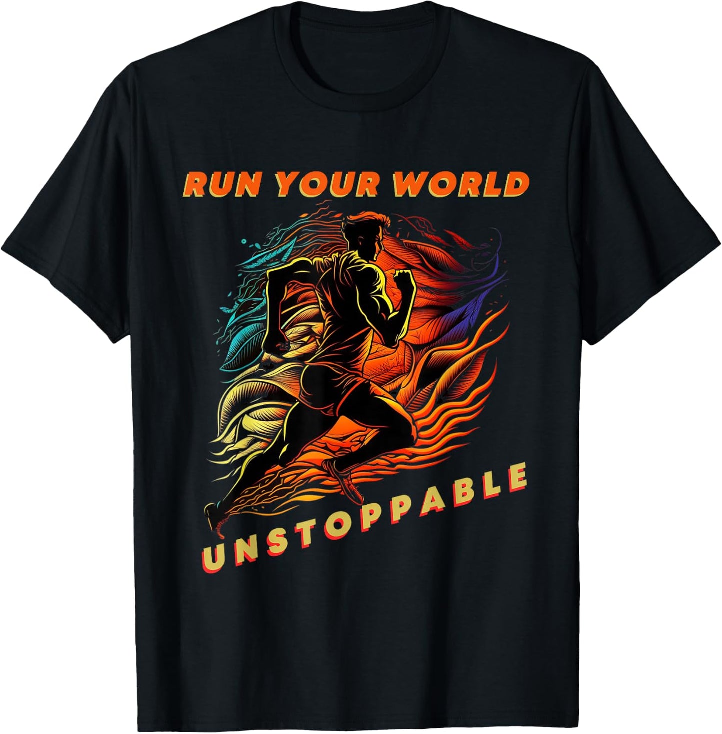 Run Your World: Unstoppable Running Inspiration Motivational T-Shirt - T-Shirt | Black