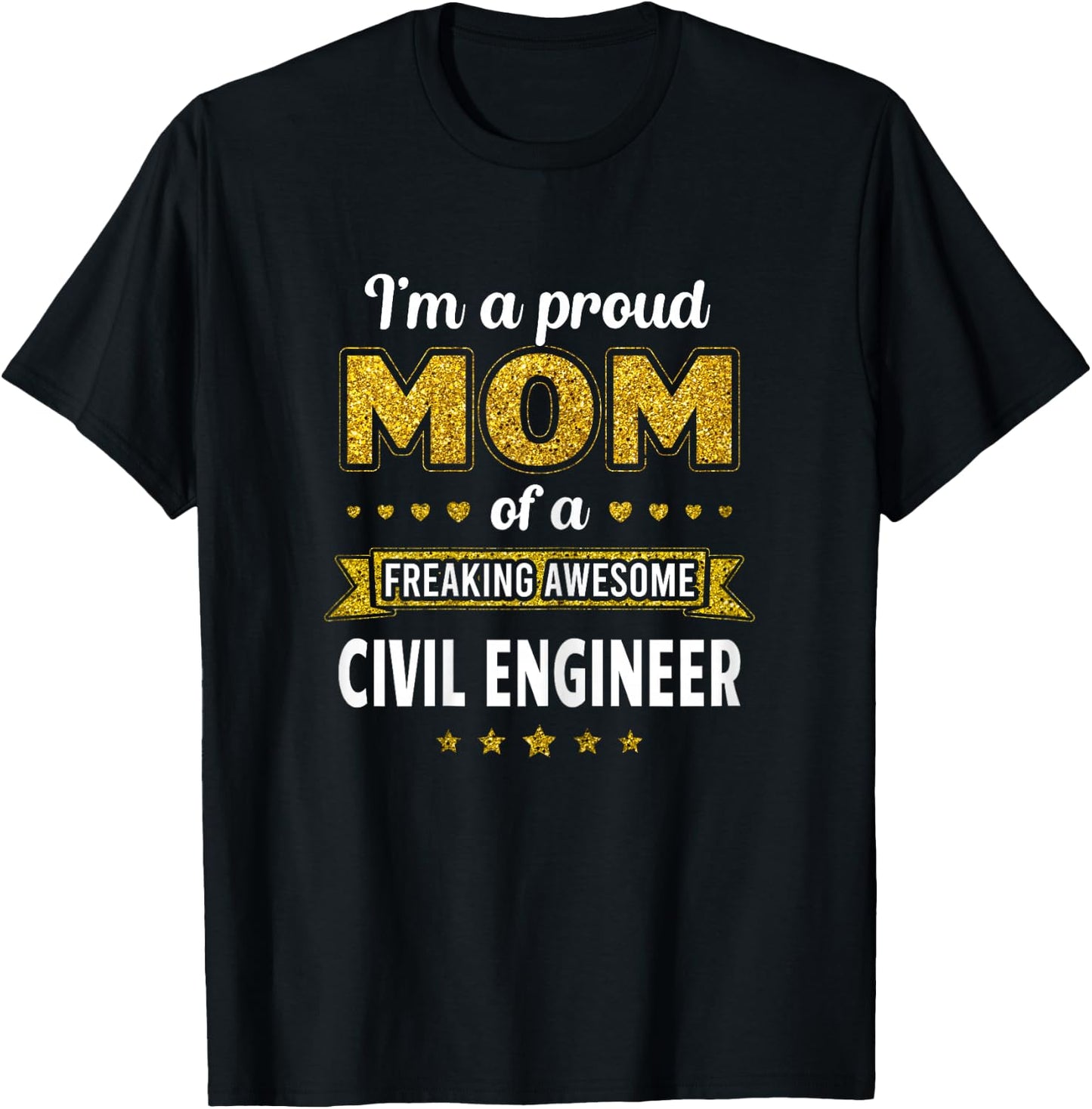 I'm a proud Mom of a freaking awesome Civil Engineer T-Shirt - T-Shirt | Black