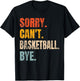 Sorry Can't Basketball Bye Retro Basketball Player Lovers T-Shirt - T-Shirt | Black