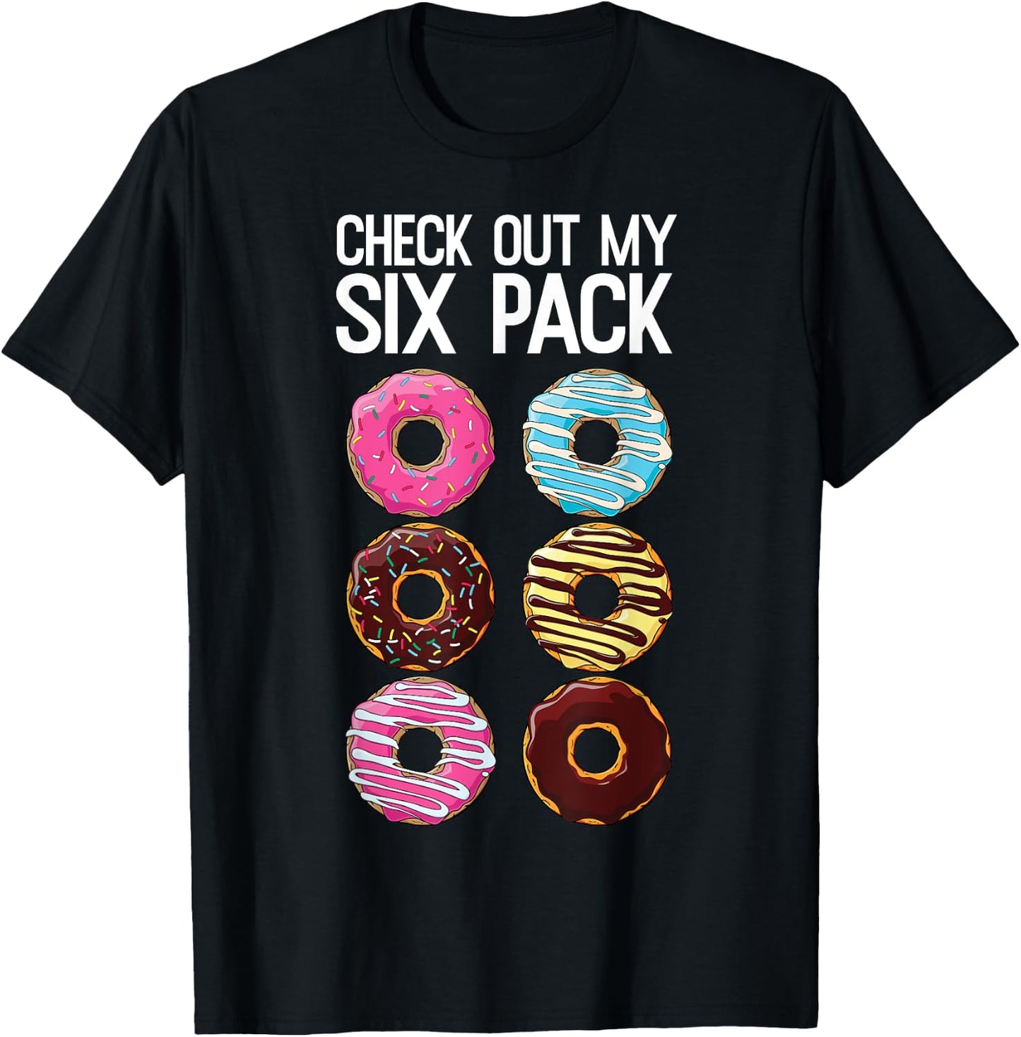 Check Out My Six Pack Funny Donut Lover Dad Bod Junk Food T-Shirt - T-Shirt | Black