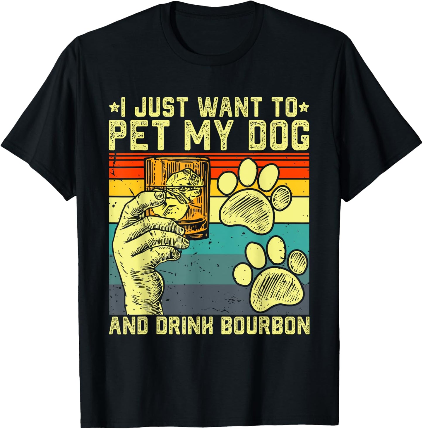 I Just Want To Pet My Dog And Drink Bourbon Dog Dad Mom Men Women T-Shirt - T-Shirt | Black