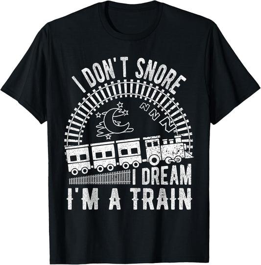 Funny I Don't Snore I Dream I'm a Train Shirt Train Lovers T-Shirt - T-Shirt | Black
