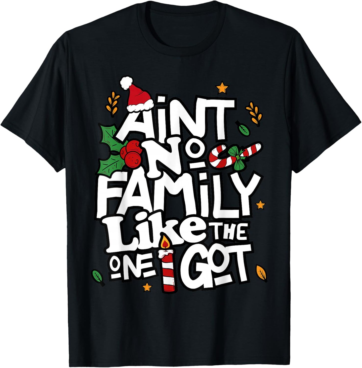 Ain't No Family Like The One I Got Matching Family Christmas T-Shirt - T-Shirt | Black