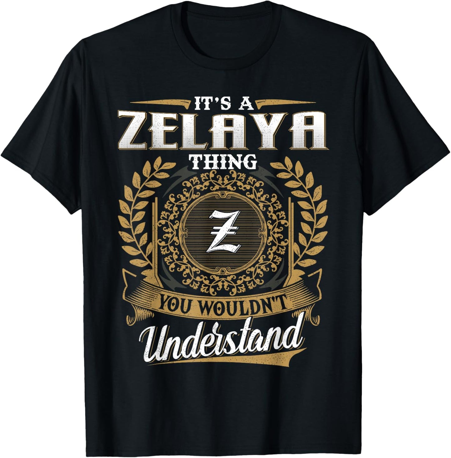 It's A ZELAYA Thing You Wouldn't Understand Dad Father's Day T-Shirt - T-Shirt | Black