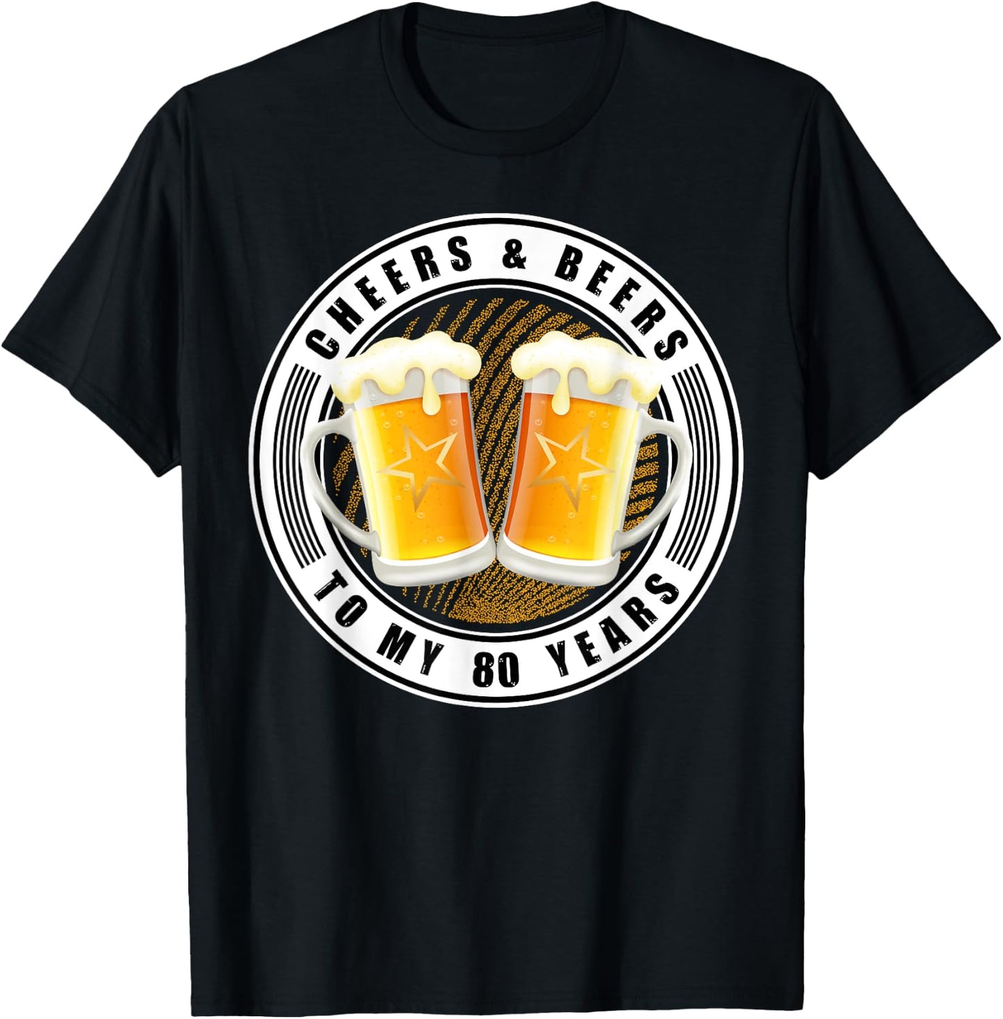 Cheers & Beers To My 80 Years - Beer 80th Birthday Party T-Shirt - T-Shirt | Black