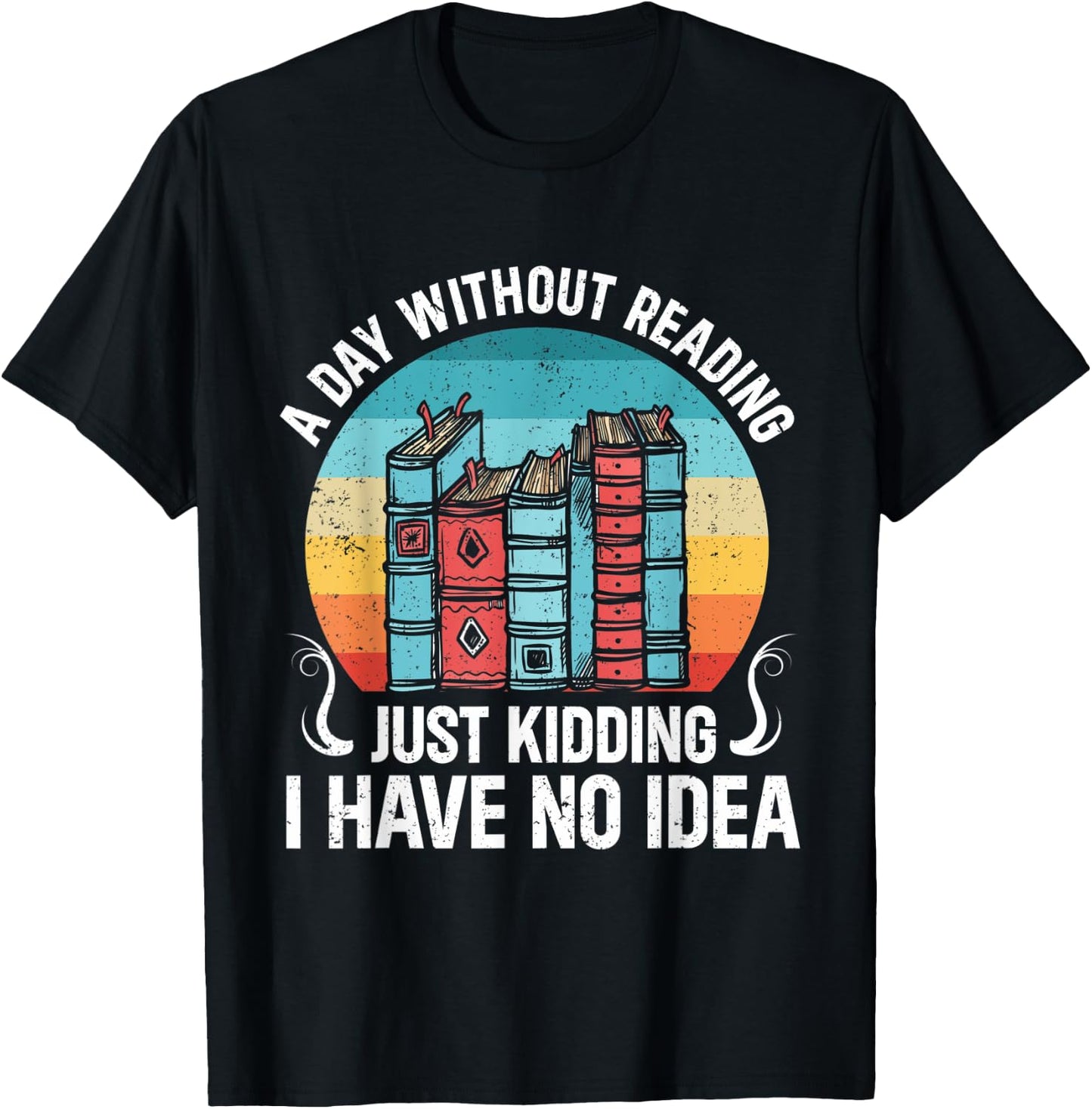 A Day Without Reading Is Like Funny Bookworm T-Shirt - T-Shirt | Black