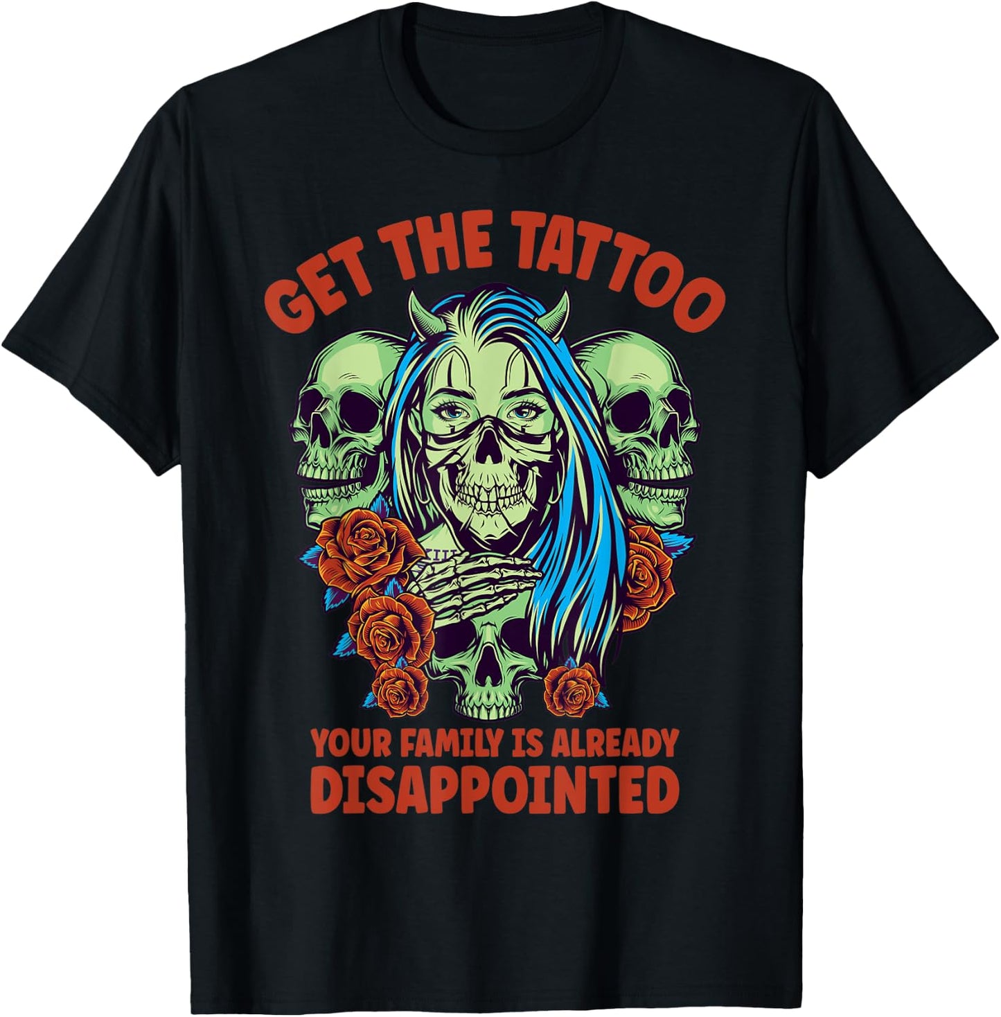 Get the Tattoo Your Family is Already Disappointed T-Shirt - T-Shirt | Black