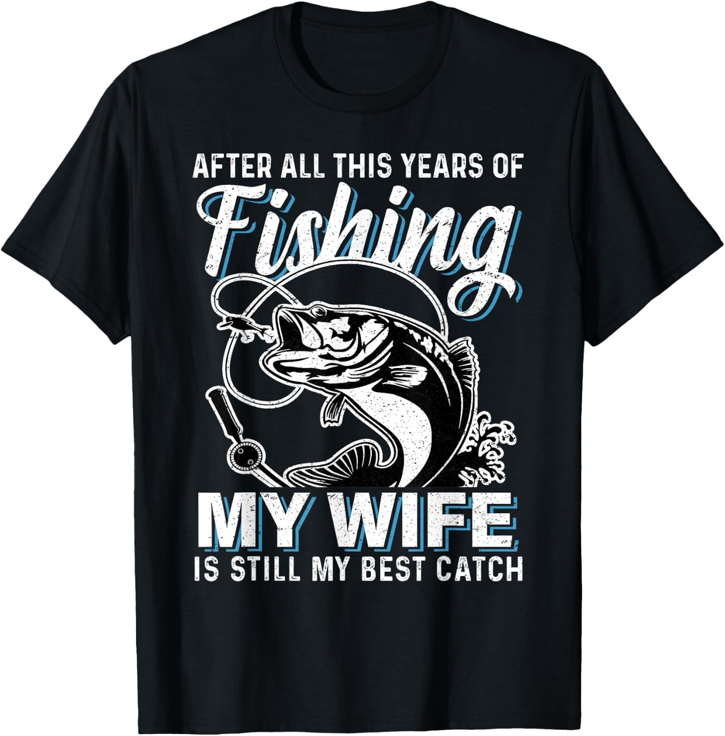 Funny Couple Husband Fishing Lover My Wife is My Best Catch T-Shirt - T-Shirt | Black