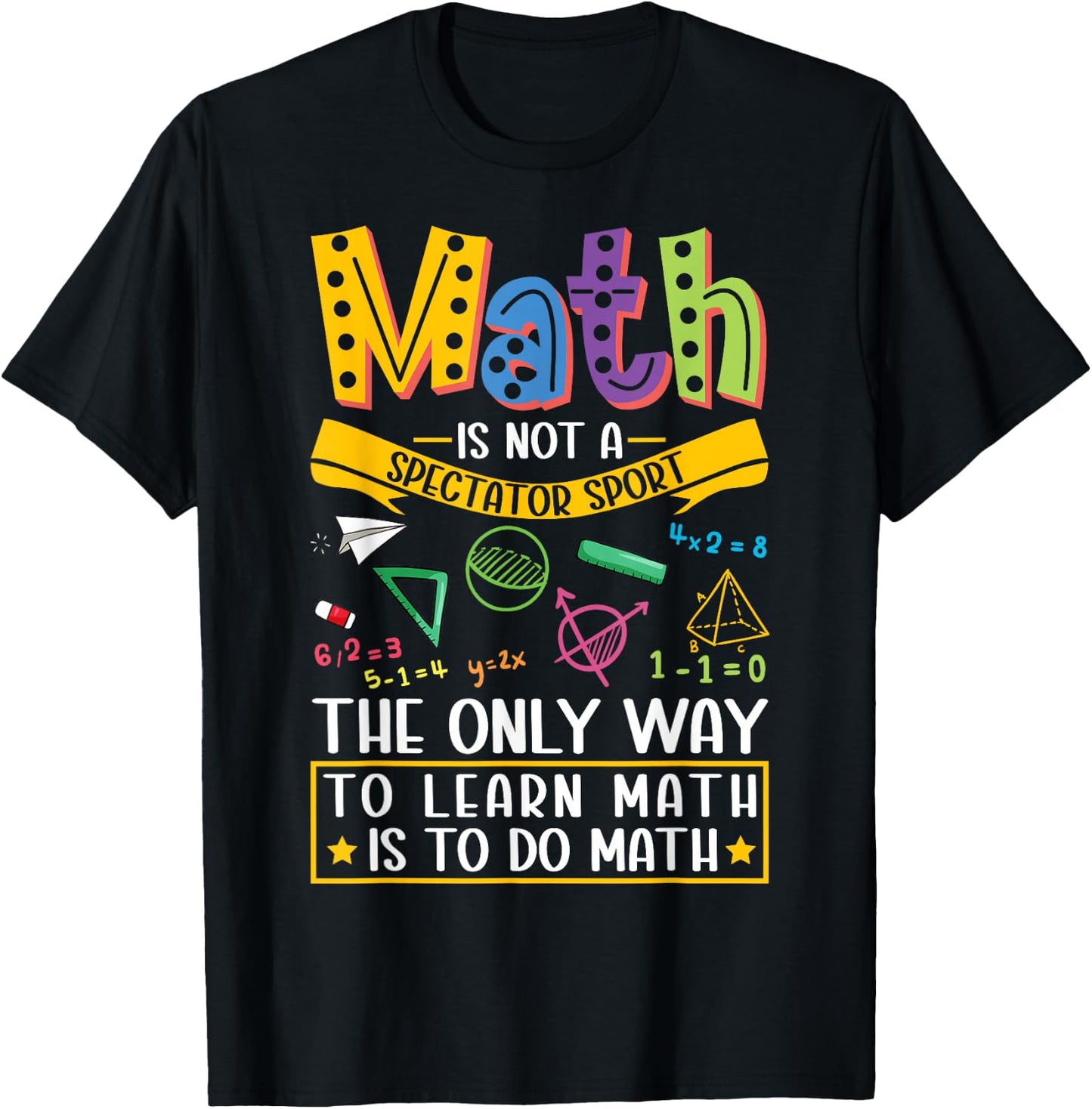 Math Not A Spectator Sport Mathematics Teacher Mathematician T-Shirt - T-Shirt | Black