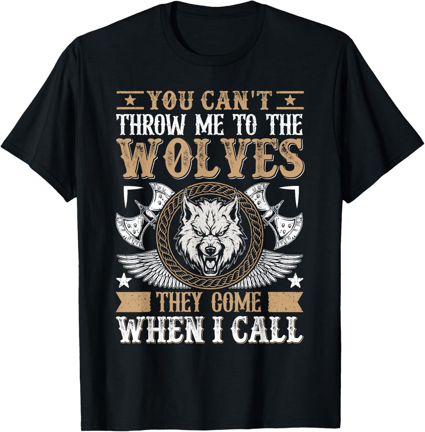 You Can't Throw Me To The Wolves They Come When I Call T-Shirt - T-Shirt | Black