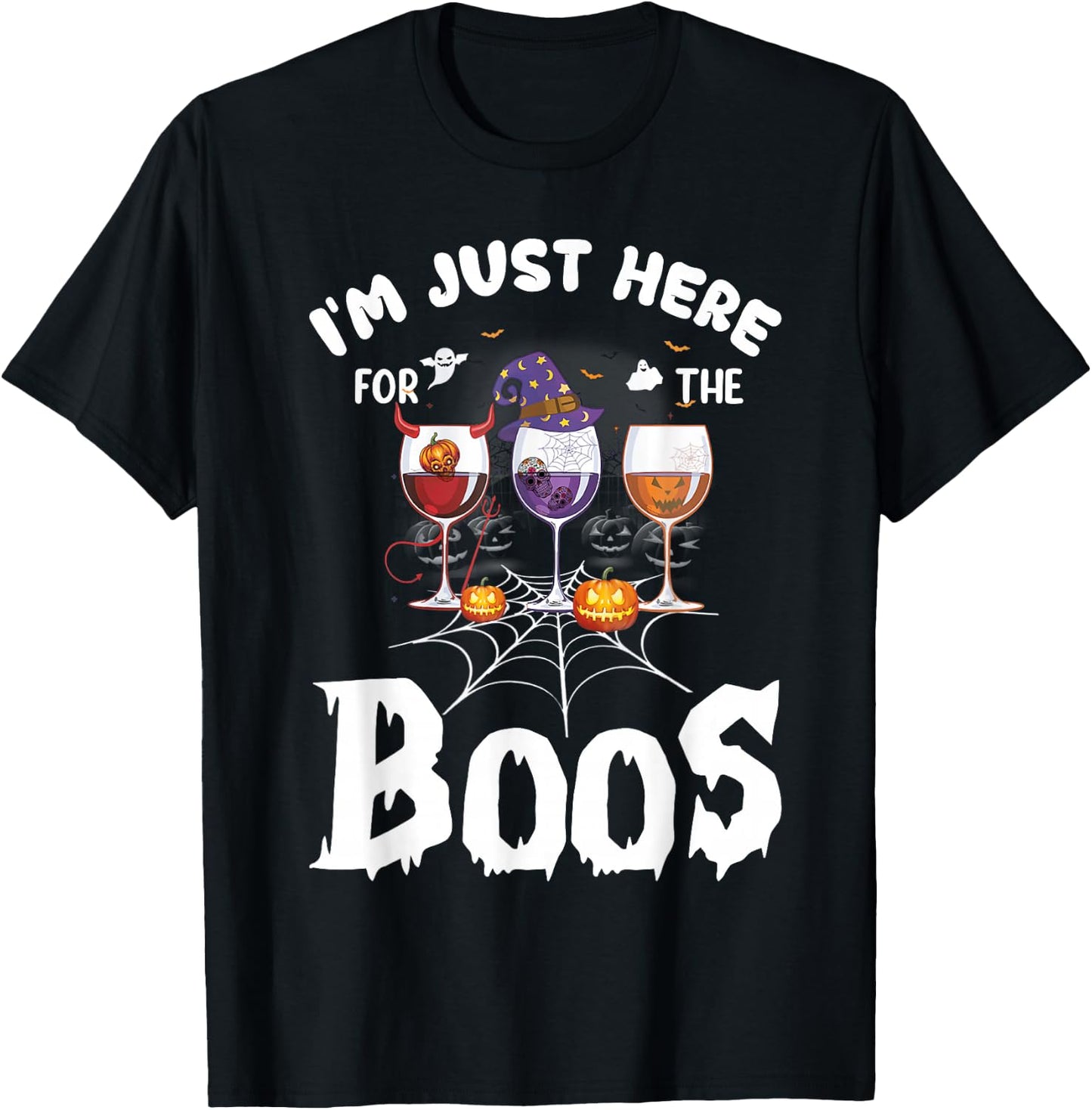 Halloween Wine Glasses Of Wine I'm Just Here For The Boos T-Shirt - T-Shirt | Black
