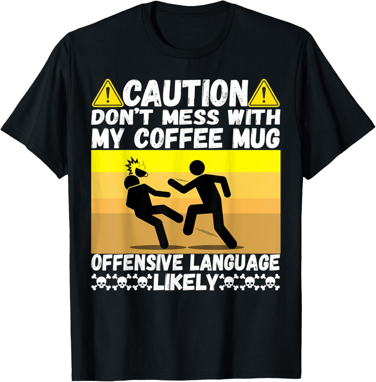 Don't Mess With My Coffee Mug Cool Humor Pun Coffee Drinking T-Shirt - T-Shirt | Black
