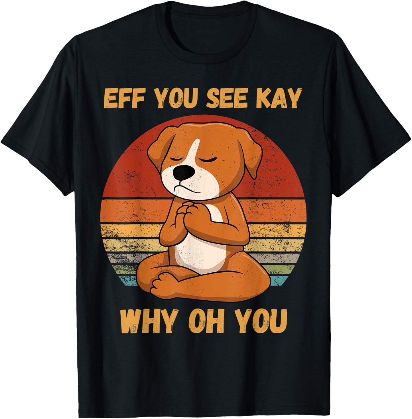 Eff You See Kay Why Oh You Funny Dog Retro Vintage yoga Women T-Shirt - T-Shirt | Black