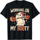Working On My Booty T-Shirt - T-Shirt | Black