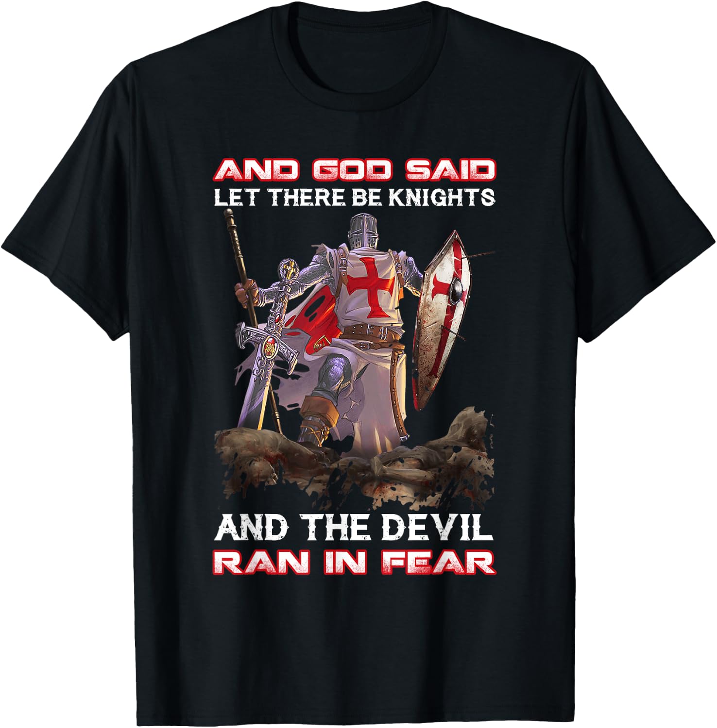 Knight Templar And God Said Let There Be Knights And The T-Shirt - T-Shirt | Black